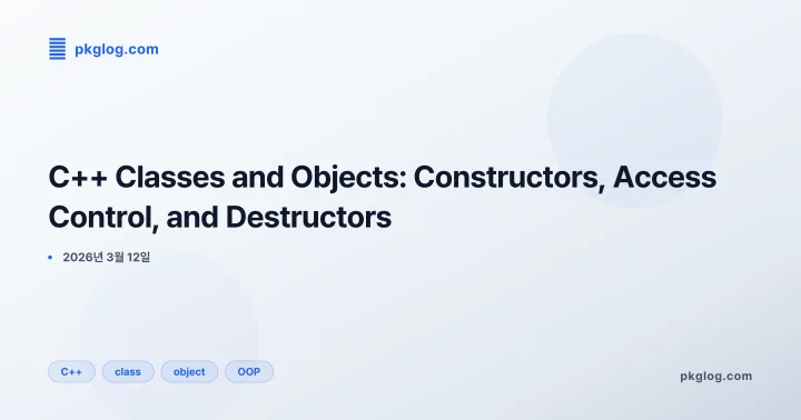 C++ Classes and Objects: Constructors, Access Control, and Destructors