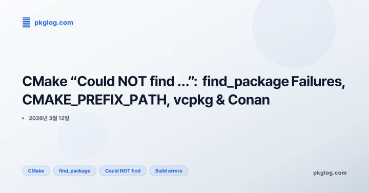 CMake “Could NOT find …”: find_package Failures, CMAKE_PREFIX_PATH, vcpkg & Conan