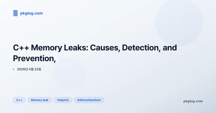 C++ Memory Leaks: Causes, Detection, and Prevention,
