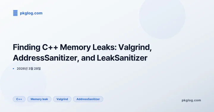 Finding C++ Memory Leaks: Valgrind, AddressSanitizer, and LeakSanitizer