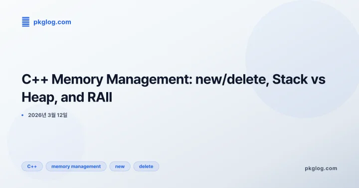 C++ Memory Management: new/delete, Stack vs Heap, and RAII