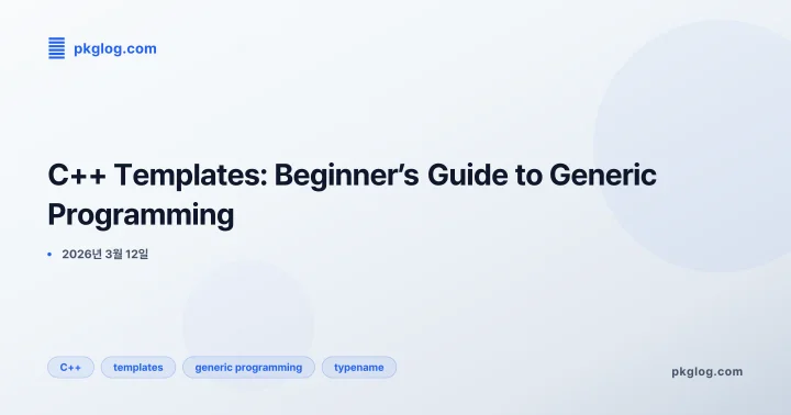 C++ Templates: Beginner’s Guide to Generic Programming
