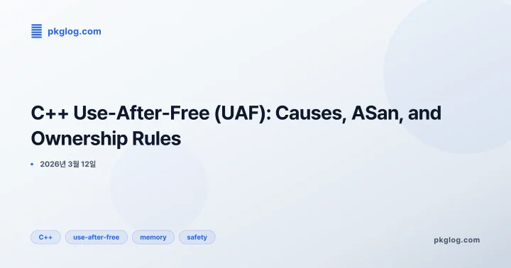 C++ Use-After-Free (UAF): Causes, ASan, and Ownership Rules