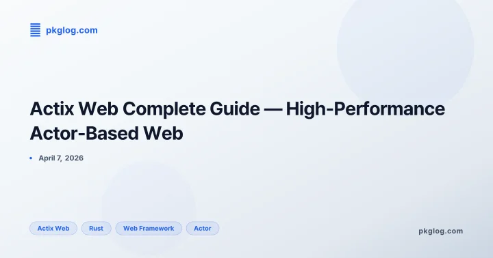 Actix Web Complete Guide — High-Performance Actor-Based Web