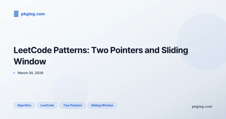LeetCode Patterns: Two Pointers and Sliding Window