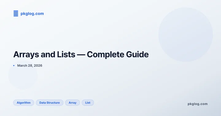 Arrays and Lists — Complete Guide
