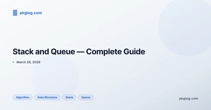Stack and Queue — Complete Guide