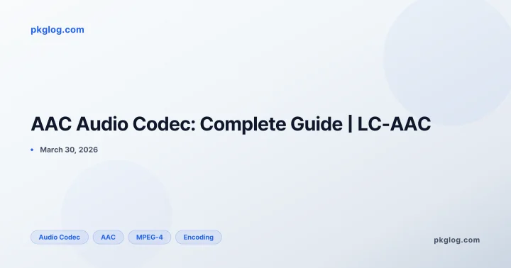 AAC Audio Codec: Complete Guide | LC-AAC