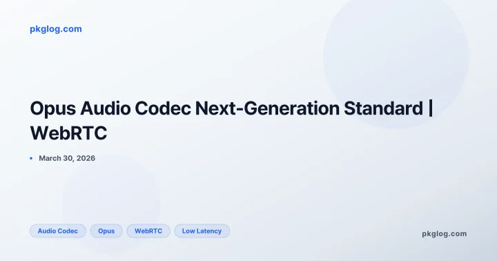 Opus Audio Codec Next-Generation Standard | WebRTC
