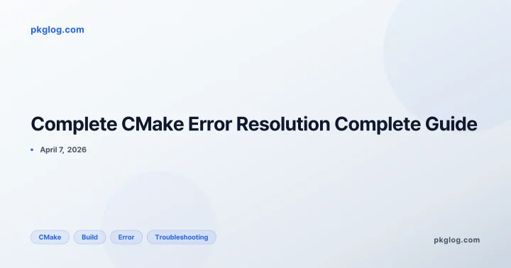 Complete CMake Error Resolution Complete Guide