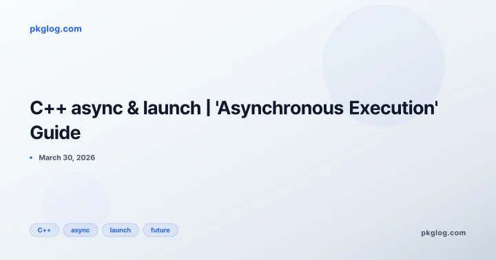 C++ async & launch | 'Asynchronous Execution' Guide