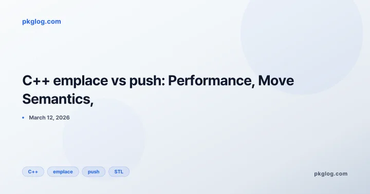 C++ emplace vs push: Performance, Move Semantics,