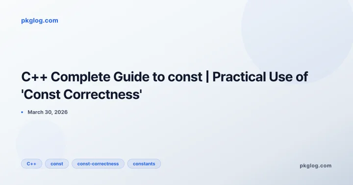 C++ Complete Guide to const | Practical Use of 'Const Correctness'
