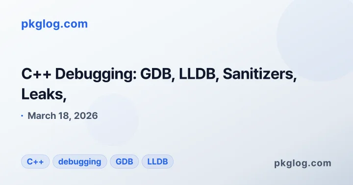 C++ Debugging: GDB, LLDB, Sanitizers, Leaks,