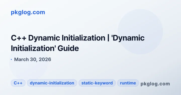 C++ Dynamic Initialization | 'Dynamic Initialization' Guide