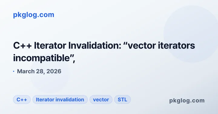 C++ Iterator Invalidation: “vector iterators incompatible”,