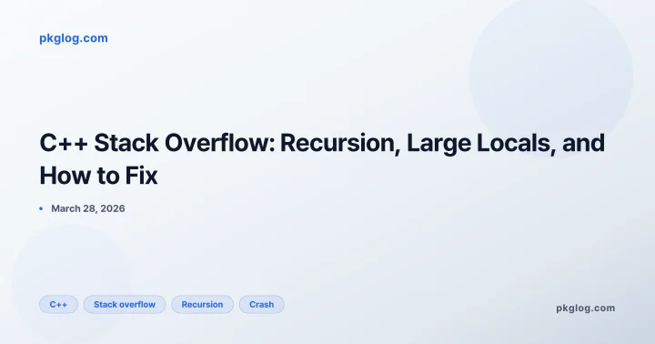C++ Stack Overflow: Recursion, Large Locals, and How to Fix