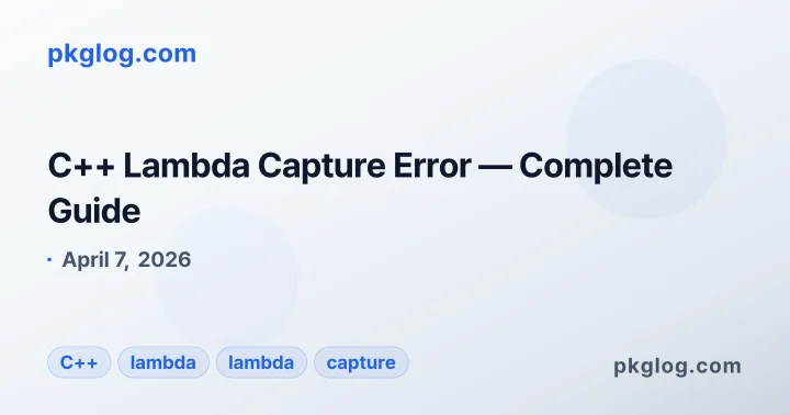 C++ Lambda Capture Error — Complete Guide