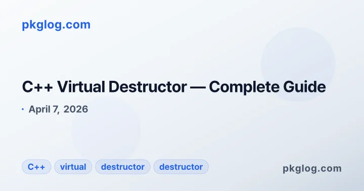 C++ Virtual Destructor — Complete Guide
