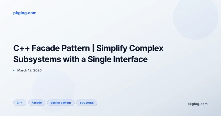C++ Facade Pattern | Simplify Complex Subsystems with a Single Interface