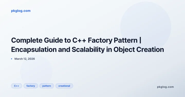 Complete Guide to C++ Factory Pattern | Encapsulation and Scalability in Object Creation