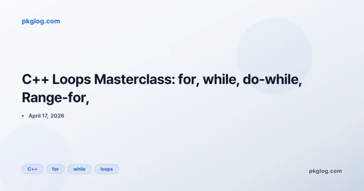 C++ Loops Masterclass: for, while, do-while, Range-for,