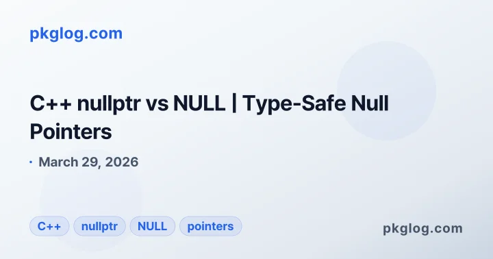 C++ nullptr vs NULL | Type-Safe Null Pointers