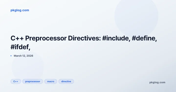 C++ Preprocessor Directives: #include, #define, #ifdef,