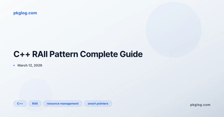 C++ RAII Pattern Complete Guide