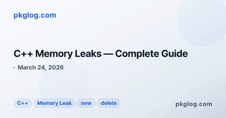 C++ Memory Leaks — Complete Guide