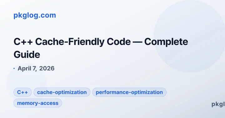 C++ Cache-Friendly Code — Complete Guide