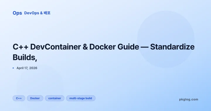 C++ DevContainer & Docker Guide — Standardize Builds,