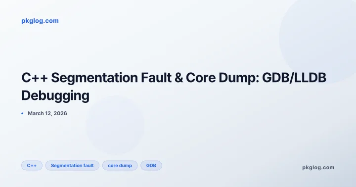 C++ Segmentation Fault & Core Dump: GDB/LLDB Debugging