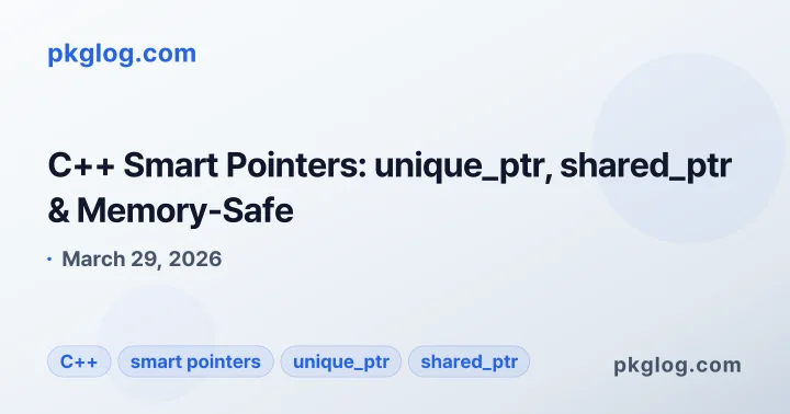 C++ Smart Pointers: unique_ptr, shared_ptr & Memory-Safe