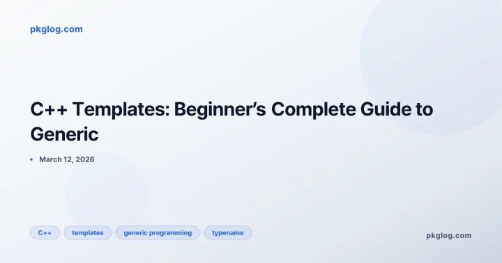 C++ Templates: Beginner’s Complete Guide to Generic