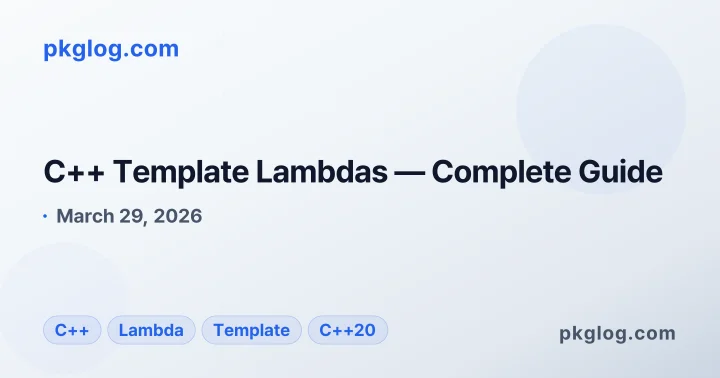 C++ Template Lambdas — Complete Guide