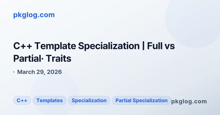 C++ Template Specialization | Full vs Partial· Traits