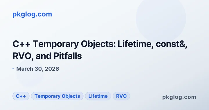 C++ Temporary Objects: Lifetime, const&, RVO, and Pitfalls
