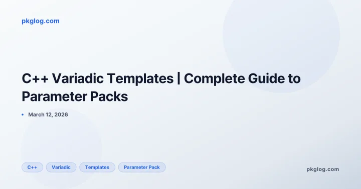 C++ Variadic Templates | Complete Guide to Parameter Packs