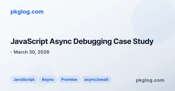 JavaScript Async Debugging Case Study