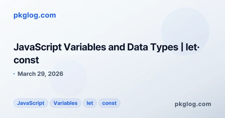 JavaScript Variables and Data Types | let· const