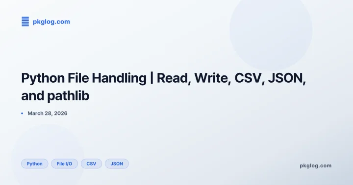 Python File Handling | Read, Write, CSV, JSON, and pathlib