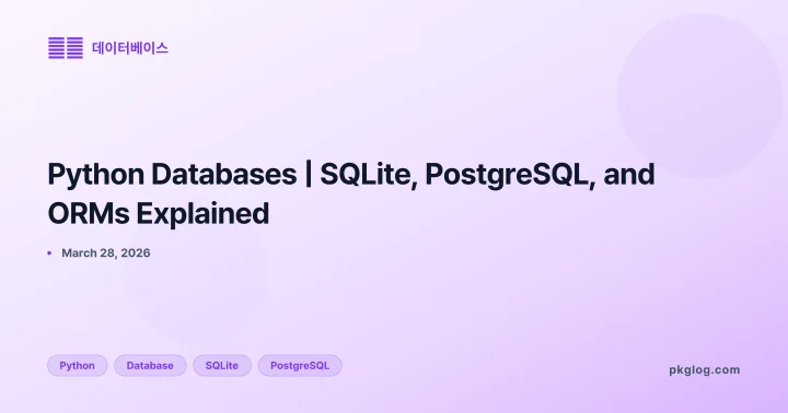 Python Databases | SQLite, PostgreSQL, and ORMs Explained