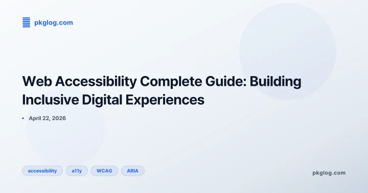 Web Accessibility Complete Guide: Building Inclusive Digital Experiences