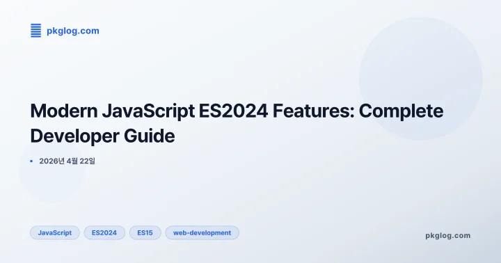 Modern JavaScript ES2024 Features: Complete Developer Guide