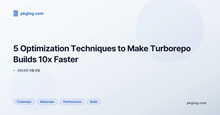 [2026] 5 Optimization Techniques to Make Turborepo Builds 10x Faster